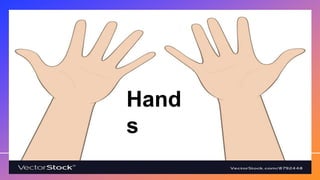 Hand
s
 