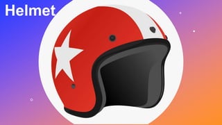 Helmet
 