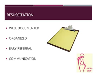 RESUSCITATION
 WELL DOCUMENTED
 ORGANIZED
 EARY REFERRAL
 COMMUNICATION
 