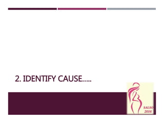 2. IDENTIFY CAUSE…..
 