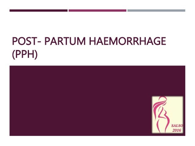 post partum haemorrhage pph Postpartum bleeding or postpartum hemorrhage (pph) is often defined as the loss of more than 500 ml or 1,000 ml of blood within the first 24 hours following childbirth. post partum haemorrhage pph Postpartum bleeding or postpartum hemorrhage (pph) is often defined as the loss of more than 500 ml or 1,000 ml of blood within the first 24 hours following childbirth.