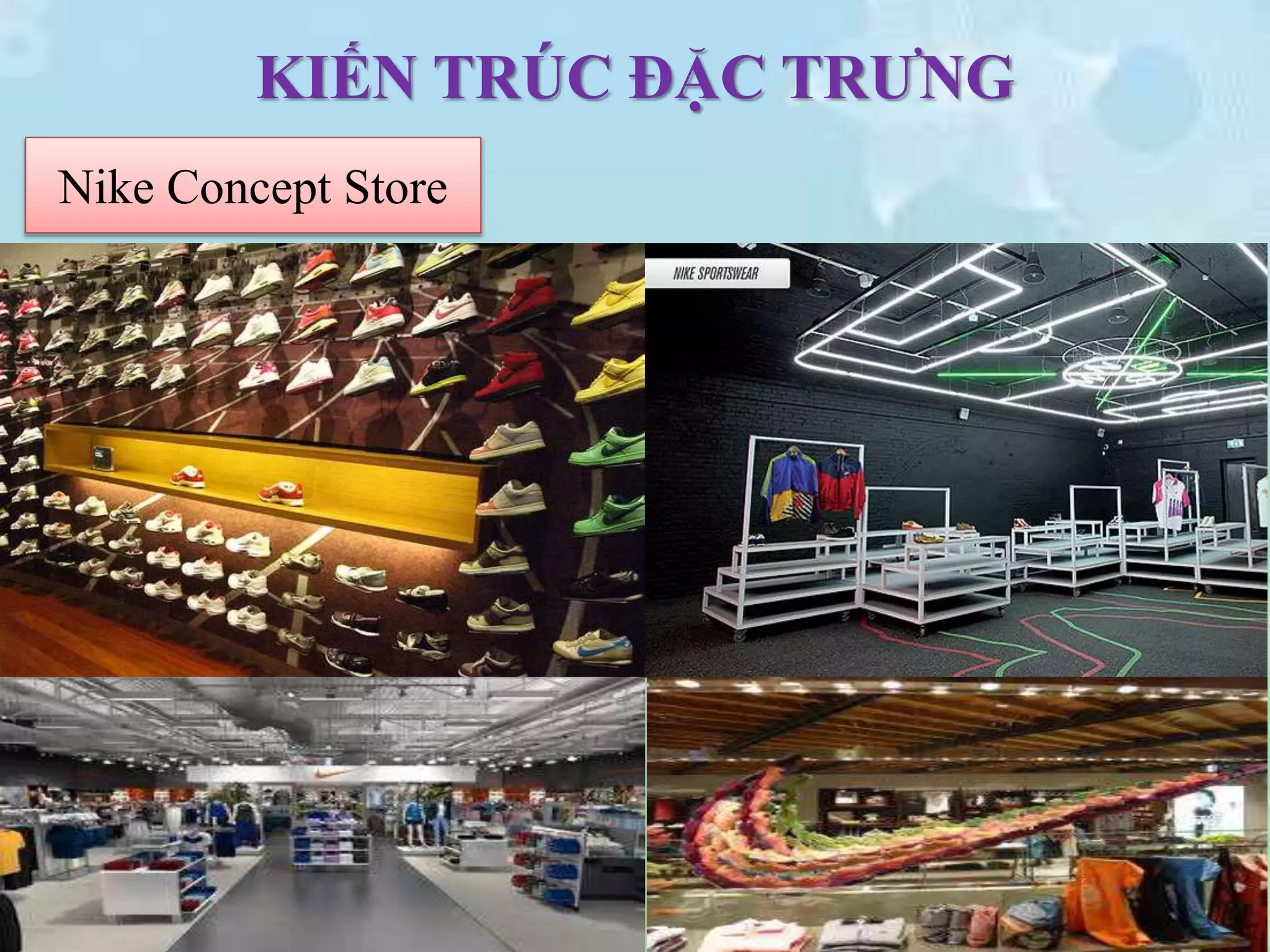 KIẾN TRÚC ĐẶC TRƯNG
Nike Concept Store
 