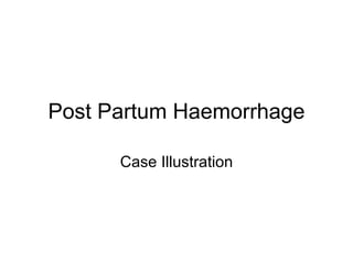 Post Partum Haemorrhage Case Illustration 