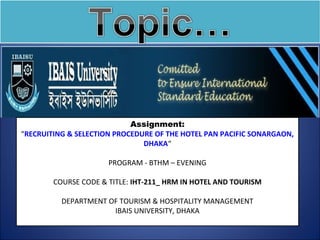 Pan Pacific Sonargaon Dhaka : Recruiting & Hiring Procedure (Human ...