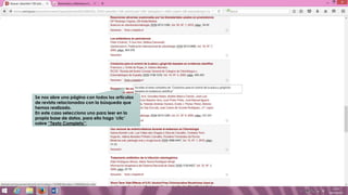 Se nos abre una página con todos los artículos
de revista relacionados con la búsqueda que
hemos realizado.
En este caso selecciono uno para leer en la
propia base de datos, para ello hago ‘clic’
sobre ‘’Texto Completo’’.
 