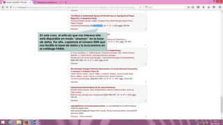 En este caso, el artículo que nos interesa sólo
está disponible en modo ‘’resumen’’ en la base
de datos. Por ello, copiamos el número ISSN que
nos facilita la base de datos y la buscaremos en
el catálogo FAMA.
 