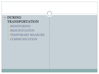  DURING
 TRANSPORTATION
    MONITORING
    RESUSCITATION
    TEMPORARY MEASURE
    COMMUNICATION
 