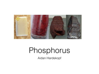 Phosphorus
  Aidan Hardekopf
 