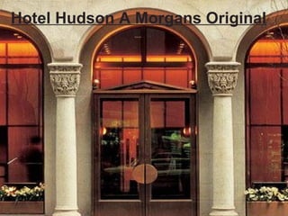 Hotel Hudson A Morgans Original 