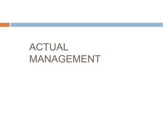 ACTUAL
MANAGEMENT
 