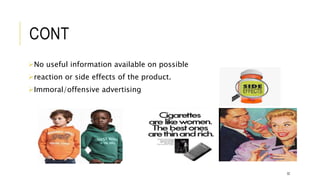 CONT
No useful information available on possible
reaction or side effects of the product.
Immoral/offensive advertising
32
 