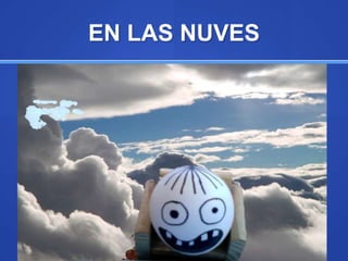 EN LAS NUVES
 