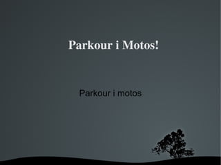 Parkour i Motos! Parkour i motos 