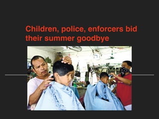 Children, police, enforcers bid
their summer goodbye
 