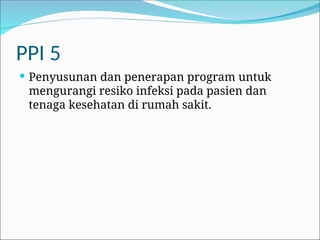 PPI 5 MENURUNKAN ANGKA RESIKO INFEKSI DIPELAYANAN KESEHATAN .ppt