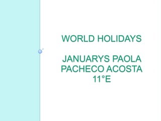 World Holidays Januarys Paola Pacheco Acosta11°E  