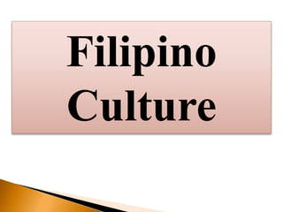 Filipino
Culture
 