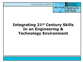Integrating 21st Century Skills In an Engineering & Technology Environment 