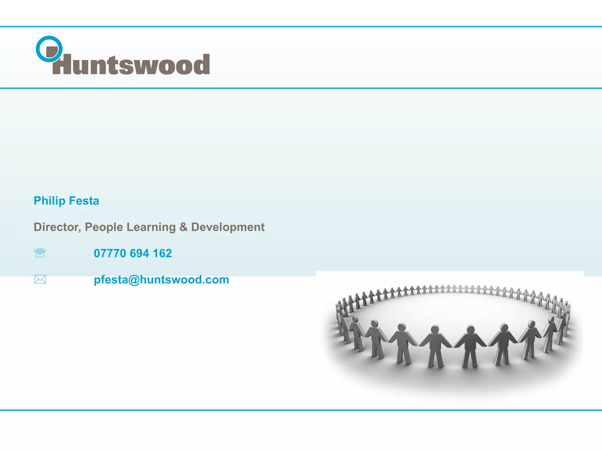 Philip Festa Director, People Learning & Development  07770 694 162  [email_address] 