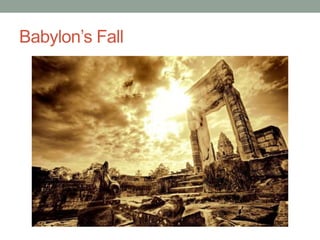 Babylon’s Fall 
 