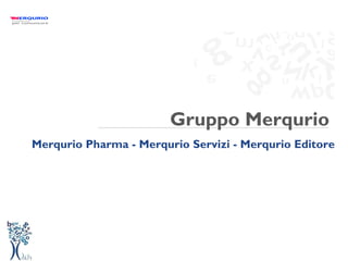 Gruppo Merqurio  Merqurio Pharma - Merqurio Servizi - Merqurio Editore 