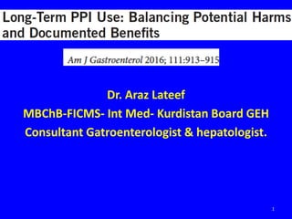 Dr. Araz Lateef
MBChB-FICMS- Int Med- Kurdistan Board GEH
Consultant Gatroenterologist & hepatologist.
1
 