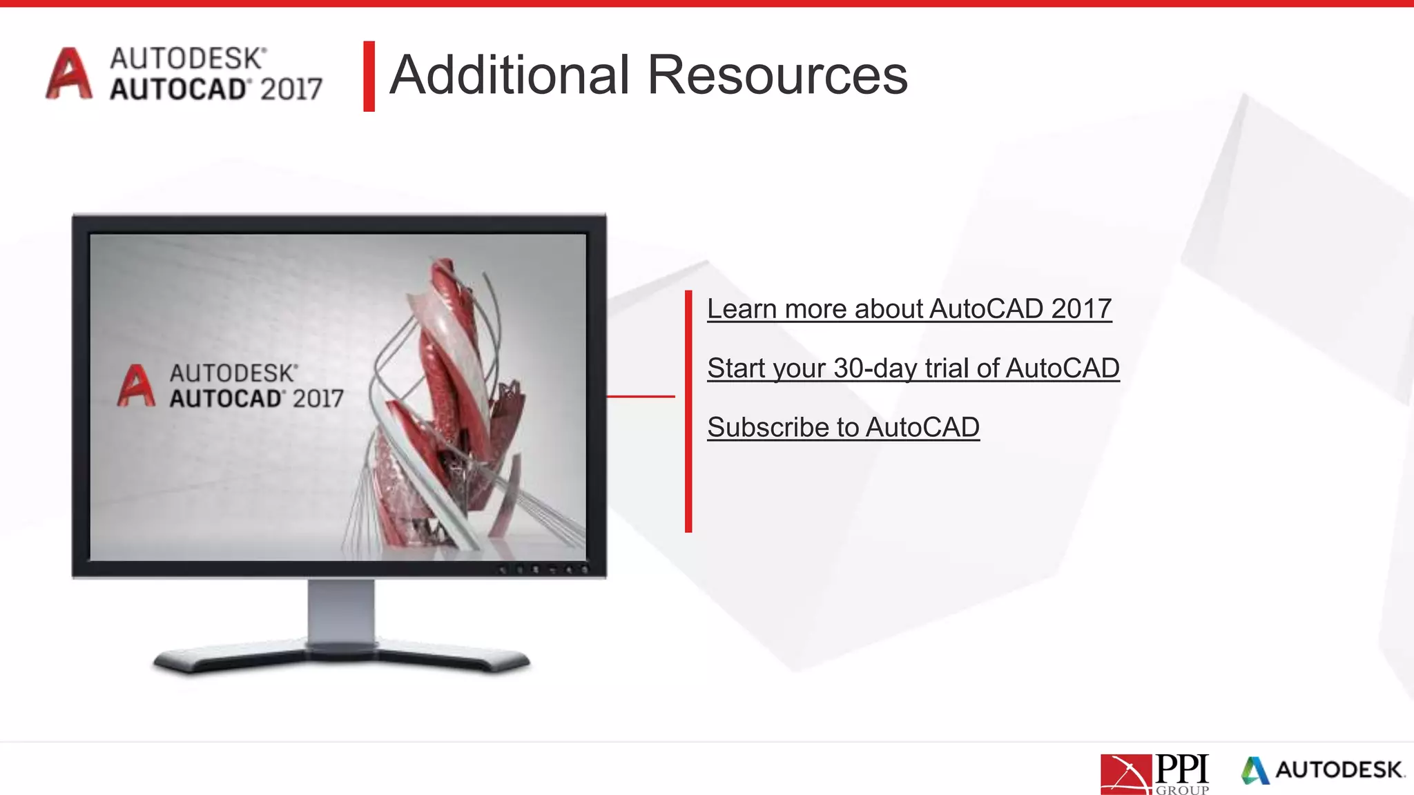 Learn more about AutoCAD 2017
Start your 30-day trial of AutoCAD
Subscribe to AutoCAD
Additional Resources
 