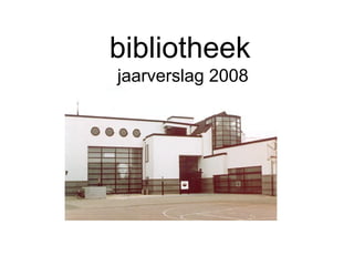 bibliotheek jaarverslag 2008 