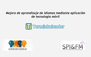 Mejora de aprendizaje de idiomas mediante aplicación
de tecnología móvil
 