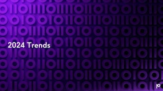 2024 Trends
 