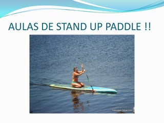 AULAS DE STAND UP PADDLE !!
 