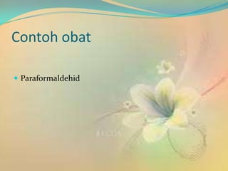 Contoh obat

 Paraformaldehid
 