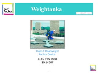 Weightanka Class E Deadweight Anchor Device  to EN 795:1996 ISO 14567  