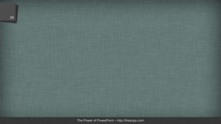 The Power of PowerPoint – http://thepopp.com
29
 