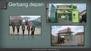 Gerbang depan
The Power of PowerPoint – http://thepopp.com
33
 
