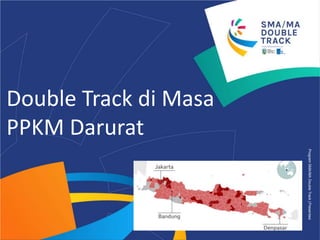 Program
SMA/MA
Double
Track
|
Presentasi
Double Track di Masa
PPKM Darurat
 