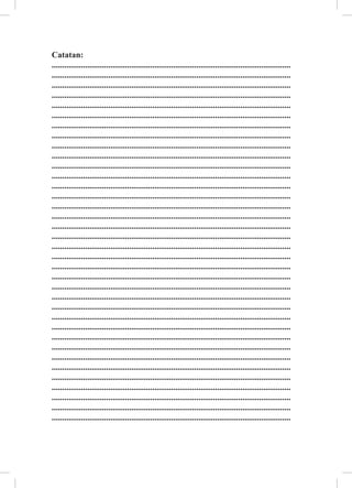 Catatan:
..................................................................................................................
..................................................................................................................
..................................................................................................................
..................................................................................................................
..................................................................................................................
..................................................................................................................
..................................................................................................................
..................................................................................................................
..................................................................................................................
..................................................................................................................
..................................................................................................................
..................................................................................................................
..................................................................................................................
..................................................................................................................
..................................................................................................................
..................................................................................................................
..................................................................................................................
..................................................................................................................
..................................................................................................................
..................................................................................................................
..................................................................................................................
..................................................................................................................
..................................................................................................................
..................................................................................................................
..................................................................................................................
..................................................................................................................
..................................................................................................................
..................................................................................................................
..................................................................................................................
..................................................................................................................
..................................................................................................................
..................................................................................................................
..................................................................................................................
..................................................................................................................
..................................................................................................................
..................................................................................................................
 