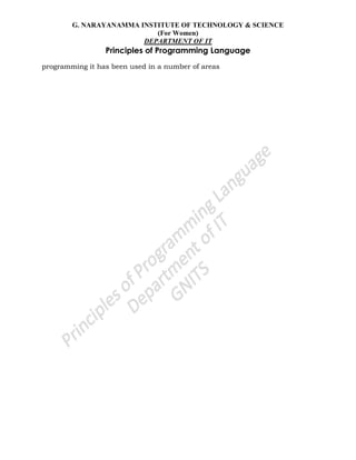 G. NARAYANAMMA INSTITUTE OF TECHNOLOGY & SCIENCE
(For Women)
DEPARTMENT OF IT
Principles of Programming Language
programming it has been used in a number of areas
 