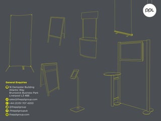 General Enquiries
16 Dempster Building
Atlantic Way
Brunswick Business Park
Liverpool L3 4BE
sales@thepplgroup.com
+44 (0)151 707 4200
@thepplgroup
/thepplgroupuk
thepplgroup.com
 