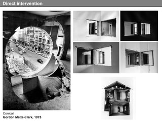 Direct intervention Conical Gordon Matta-Clark, 1975 