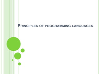 PRINCIPLES OF PROGRAMMING LANGUAGES
 