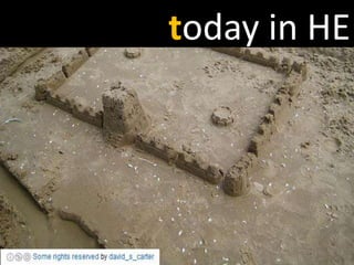• Rapid changes
• Rapid knowledge advancement through cutting edge research & open access
• HE Reform > White Paper, Funding changes (part-time, postgraduate students)
• Diverse student body
• More with less and innovative
• Professionalisation of teaching
• Raising the quality of teaching across the sector
• Pedagogies > connected, collaborative
• Closer links to employers, work-based learning
• Opportunities for flexible and online education
• Global trends and fads? > MOOCs new players?
• Marketisation? New Business models?
• Disruptive? open education > open learning > open badges and accreditation
• Intellectual Property and Creative Commons
• Digital literacies gap?
• Giving back to the society
today in HE
 