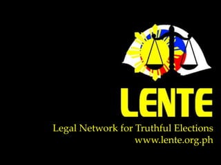 Legal Network for Truthful Elections www.lente.org.ph 