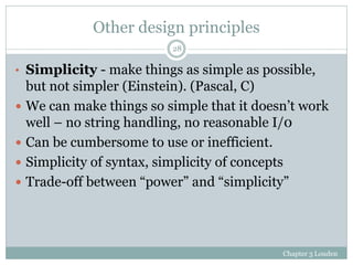 Other design principles
                           28

• Simplicity - make things as simple as possible,
    but not simpl...