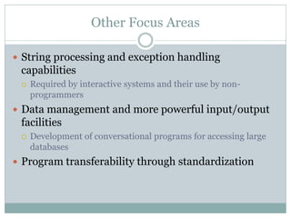 Other Focus Areas

 String processing and exception handling
 capabilities
    Required by interactive systems and their...