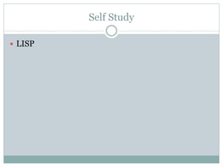 Self Study

 LISP
 