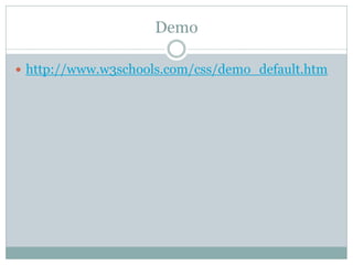 Demo

 http://www.w3schools.com/css/demo_default.htm
 