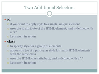 Three Ways to Insert a CSS

 External Style Sheet
     <head>
      <link rel="stylesheet" type="text/css" href="mystyle...