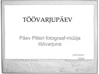 TÖÖVARJUPÄEV Päev Pilteri fotograaf-müüja töövarjuna Liis Kurm 2009 