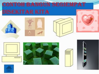 Contoh Bangun Segiempat
Disekitar Kita

 